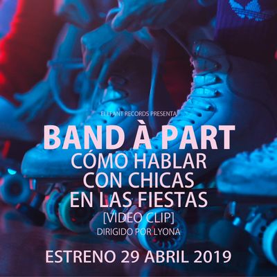 Band À Part "Cómo Hablar Con Chicas En Las Fiestas"