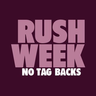 Rush Week "No Tag Backs"
