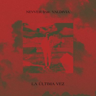 Nevver "La Última Vez" Single Digital