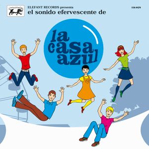 El Sonido Efervescente De La Casa Azul