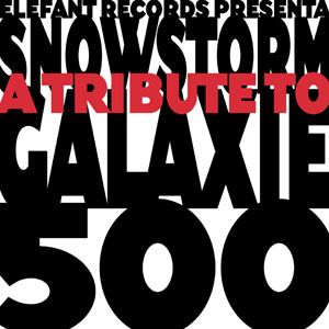 Snowstorm: A Tribute to Galaxie 500 