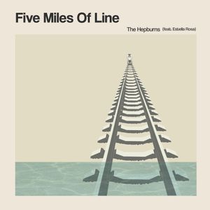 Five Miles Of Line [Feat. Estella Rosa]