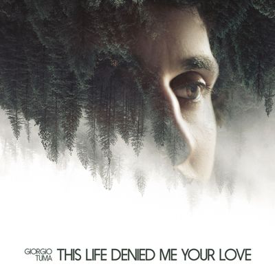 Giorgio Tuma "This Life Denied Me Your Love" [LP 12" / CD-Digipak] Portada 