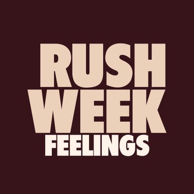 Rush Week "Feelings"