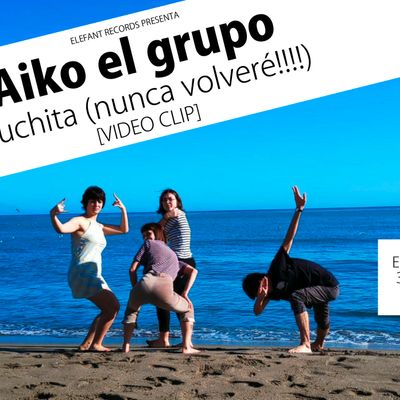 Aiko el grupo "Truchita (nunca volveré!!!!") 
