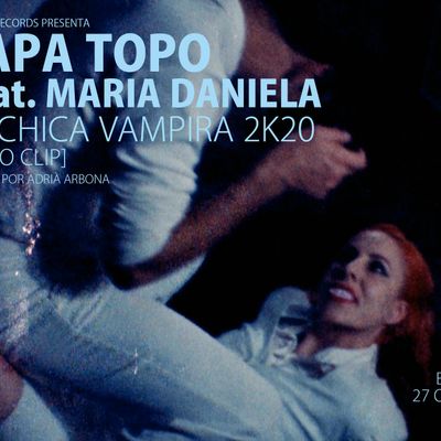 Papa Topo "La Chica Vampira 2k20 (Feat. María Daniela Y Su Sonido Láser)"