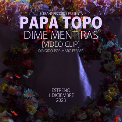 PAPA TOPO "Dime Mentiras" Video-clip