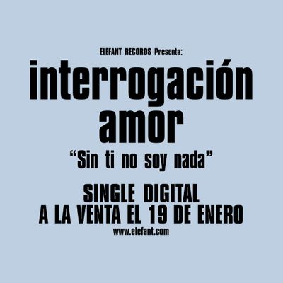 INTERROGACIÓN AMOR “Sin ti no soy nada" Single Digital 