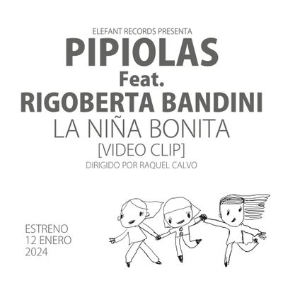 PIPIOLAS (Feat. RIGOBERTA BANDINI) "La Niña Bonita" Single Digital