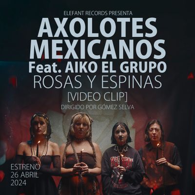 AXOLOTES MEXICANOS (Feat. AIKO EL GRUPO) "ROSAS y ESPINAS" Single Digital 