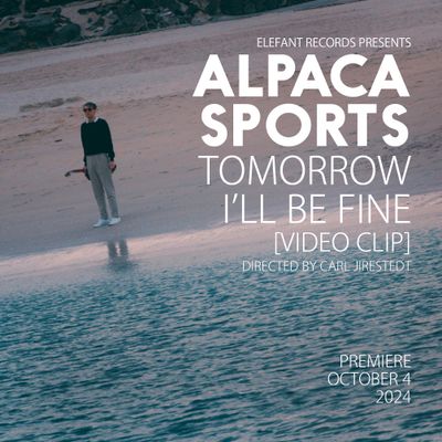 ALPACA SPORTS "Tomorrow I’ll Be Fine" Video-Clip