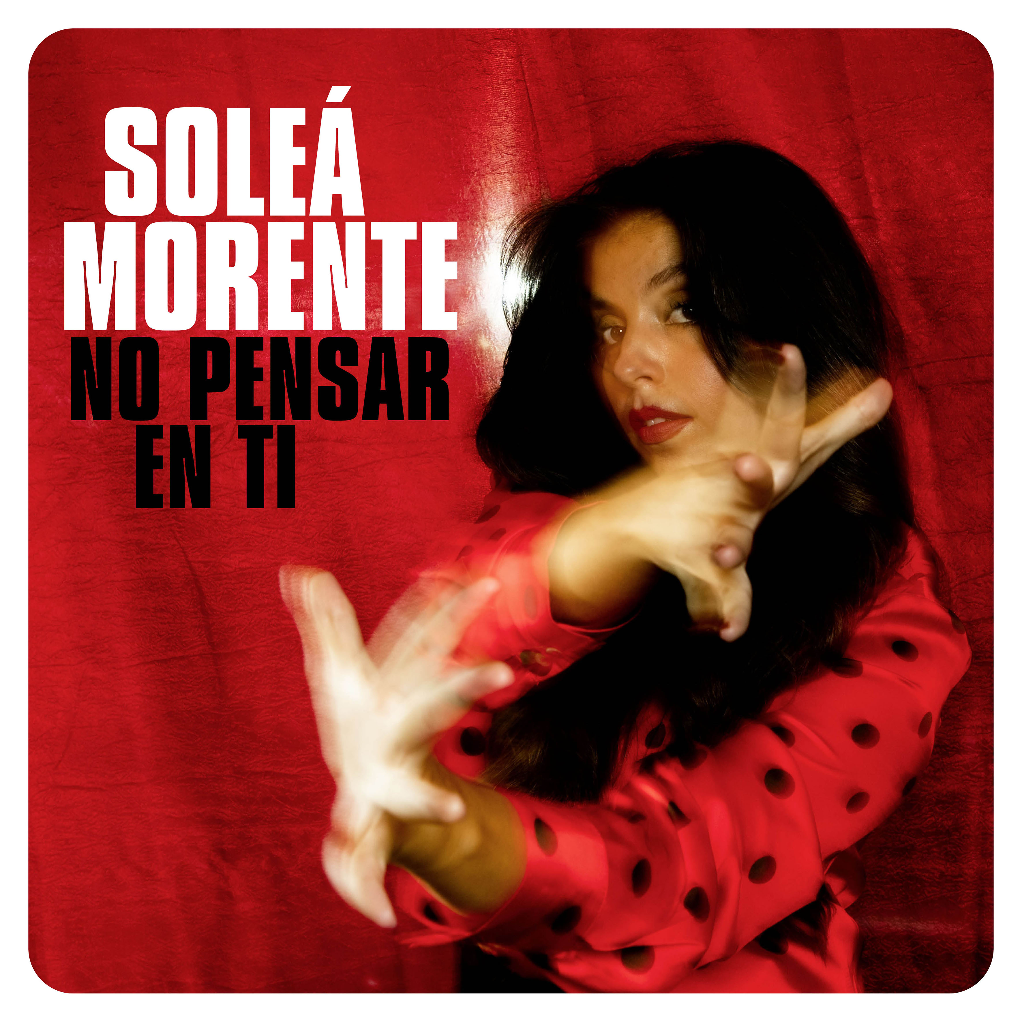 SOLEÁ MORENTE feat. LA CASA AZUL “No Pensar En Ti” Single Digital